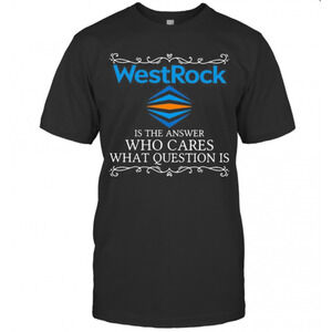 Westrock Is The Answer Who Cares What Question Is T-Shirt